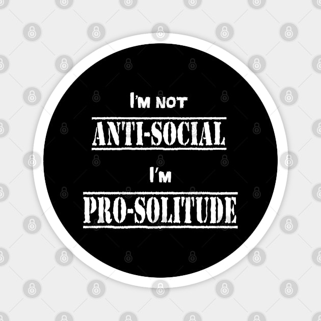 I'm not anti-social, I'm pro-solitude Magnet by SlickT